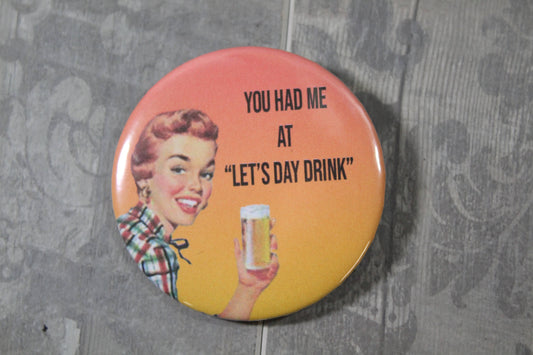 orange yellow ombre pinback button with vintage lady saying you had me at let's day drink